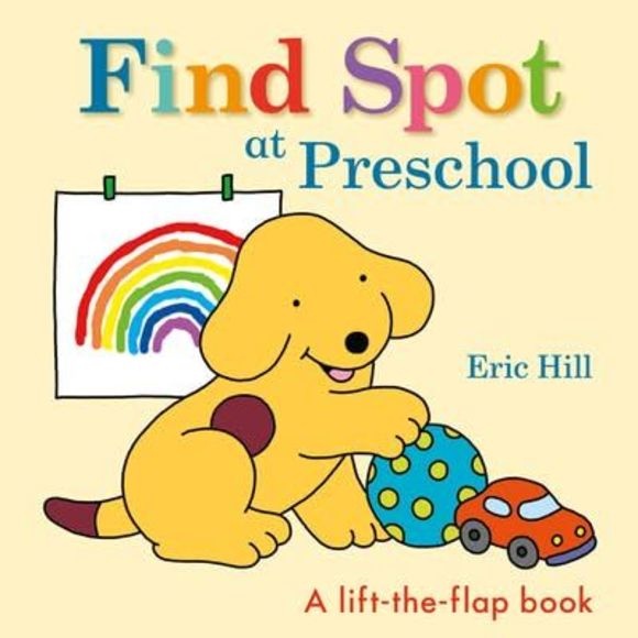 Find Spot at Preschool: A Lift-The-Flap Book -- Eric Hill - Picture 3 of 3
